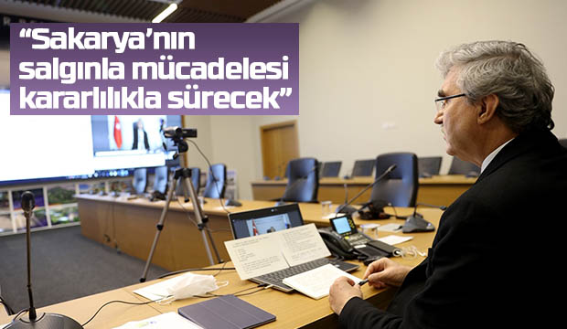 Sakaryanın salgınla mücadelesi kararlılıkla sürecek