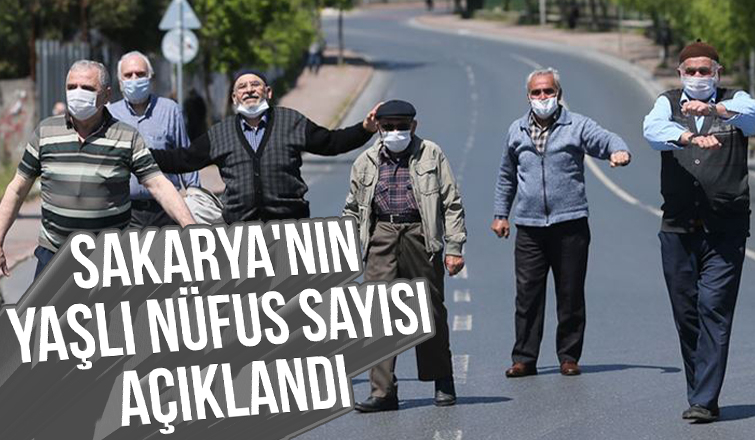 Sakaryanın yaşlı nüfus sayısı açıklandı