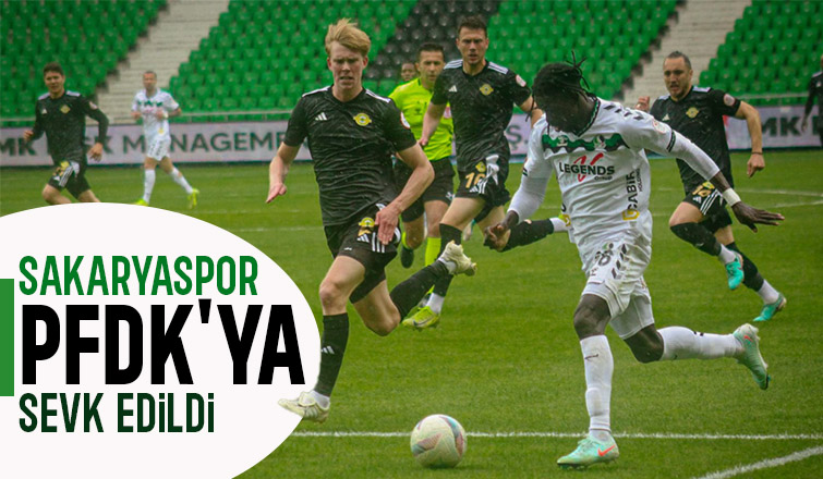Sakaryaspor 5 maddeden PFDK ya sevk edildi