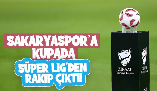 Sakaryaspor'a kupada zorlu rakip