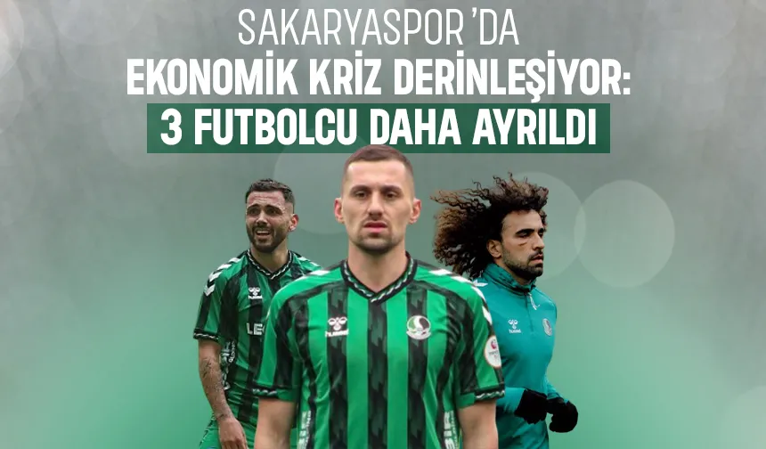 Sakaryaspor'da ödeme krizi; 3 futbolcu daha ayrıldı