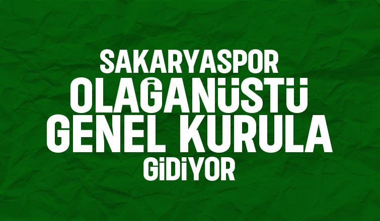 Sakaryaspor'da Olağanüstü Genel Kurul kararı