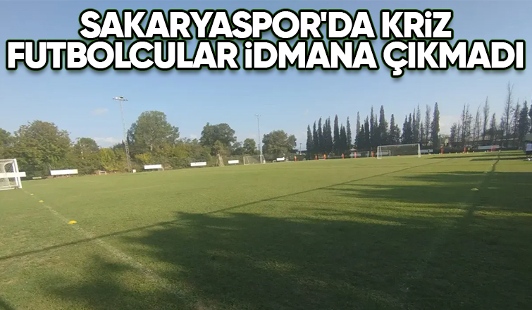 Sakaryaspor'da paralarını alamayan futbolcular idmana çıkmadı