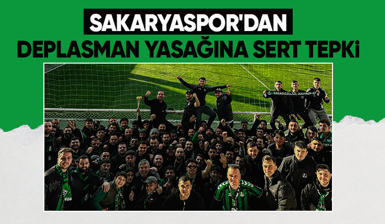 Sakaryaspor dan deplasman yasağına tepki