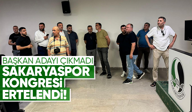 Sakaryaspor kongresi ertelendi