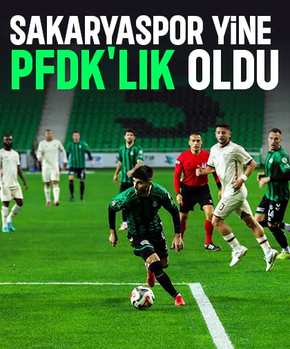 Sakaryaspor PFDK'ya sevk edildi