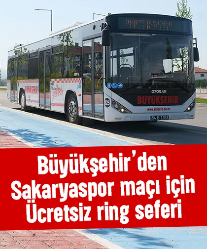 Sakaryaspor Sarıyer maçı için ücretsiz ring seferi