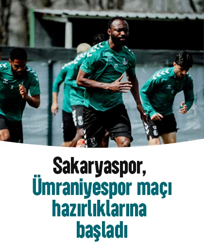 Sakaryaspor, Ümraniyespor maçı hazırlıklarına başladı