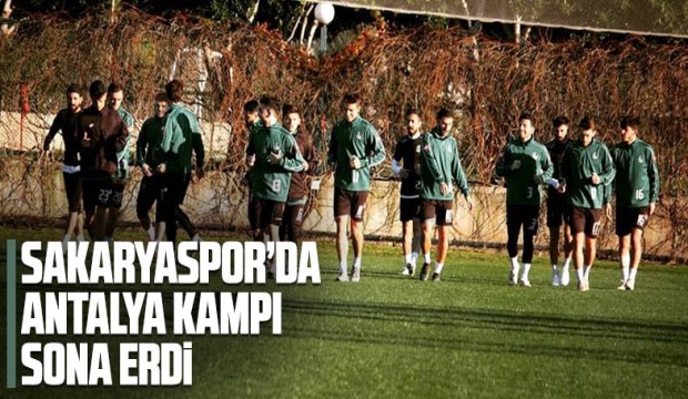 Sakaryasporda Antalya kampı sona erdi