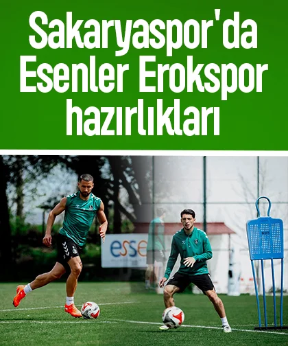 Sakaryaspor'da Esenler Erokspor hazırlıkları