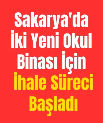 Sakarya'ya iki yeni okul yapılıyor