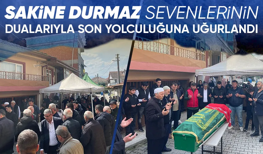 Sakine Durmaz Toprağa Verildi. 