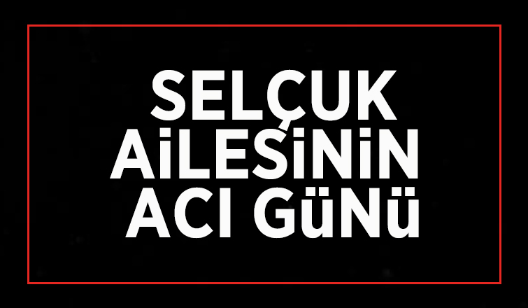 Şakir Selçuk vefat etti