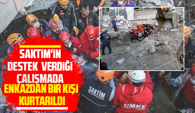 SAKTİM'in desteği ile bir kişi enkazdan kurtarıldı