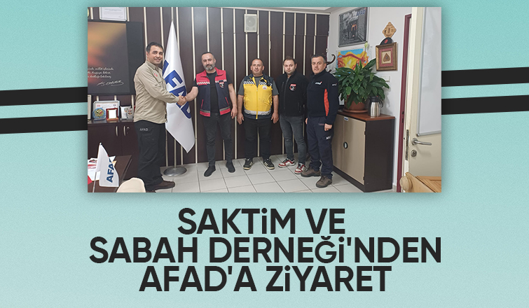 SAKTİM ve SABAH AFAD'a ziyaret gerçekleştirdi