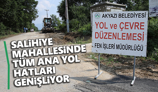 SALİHİYE MAHALLESİNDE TÜM ANA YOL HATTI GENİŞLİYOR