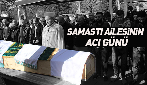 Samastı Ailesinin Acı Günü