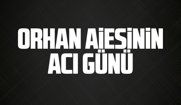 Sami Orhan vefat etti