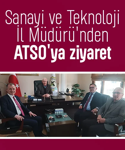 Sanayi ve Teknoloji İl Müdürü'nden ATSO'ya ziyaret