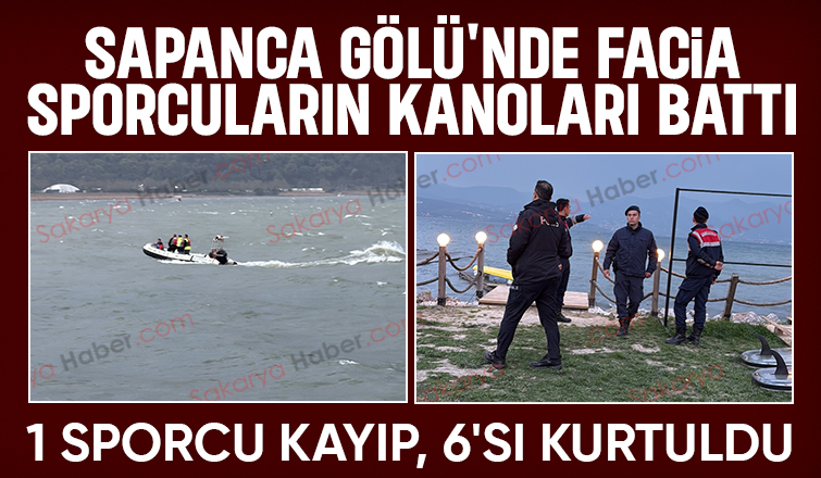 Sapanca Gölü'nde sporcuların kanoları battı: 1 sporcu kayıp