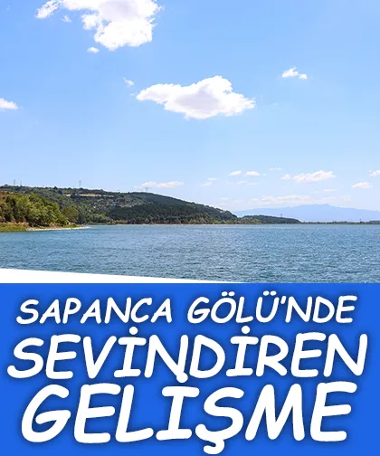 Sapanca Gölü'nün 3 aylık verileri paylaşıldı; İşte son durum