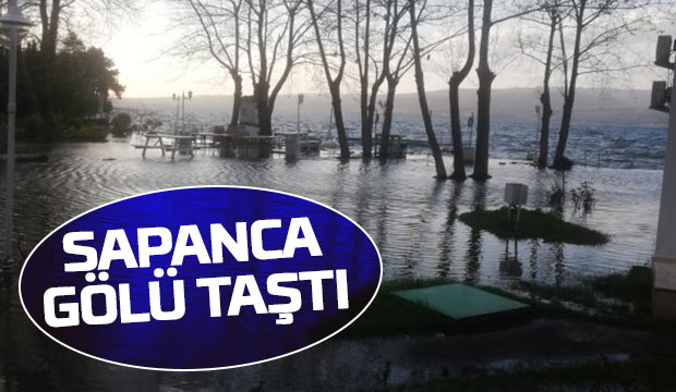 Sapanca Gölü taştı
