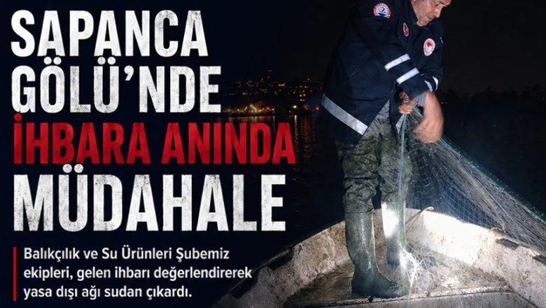 Sapanca Gölü'nde kaçak ağlar toplandı