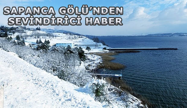 Sapanca Gölü'nden sevindirici haber 