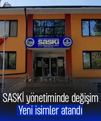 SASKİ yönetiminde değişiklik; İşte yeni atamalar