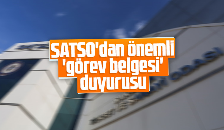 SATSO'dan önemli 'görev belgesi' duyurusu