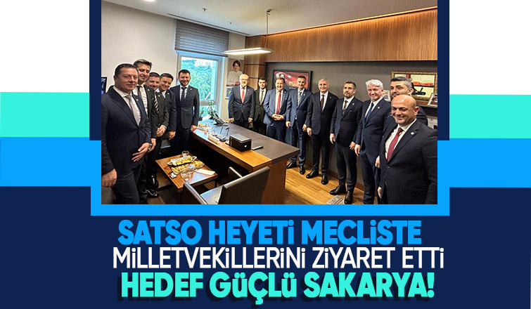 SATSO heyetinden yeni dönem Sakarya milletvekillerine ilk ziyaret