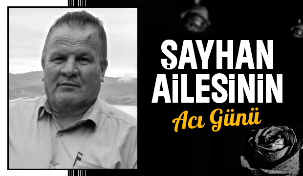 Şayhan Ailesinin Acı Kaybı
