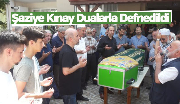 Şaziye Kınay Dualarla Defnedildi