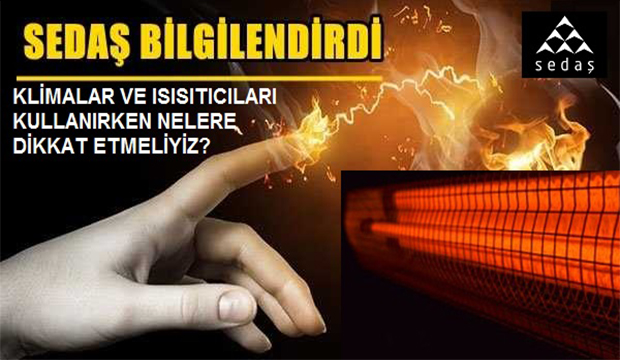 SEDAŞ Bilgilendirdi  Klimalar ve Elektrikli Isıtıcıları Kullanırken Nelere Dikkat Etmeliyiz