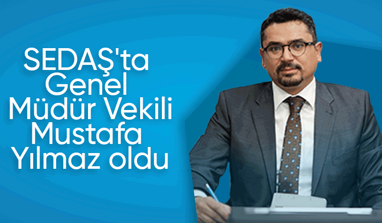 SEDAŞ'da Genel Müdür değişti