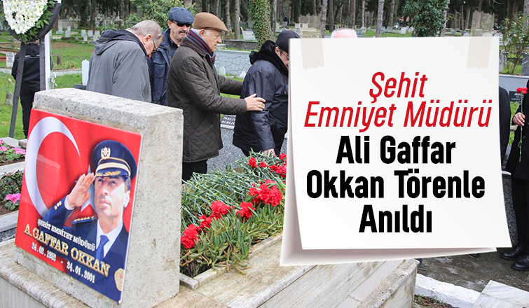 Şehit Ali Gaffar Okkan törenle anıldı