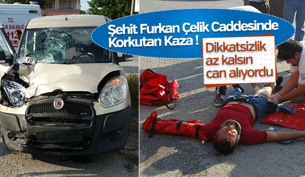 Şehit Furkan Çelik Caddesinde korkutan kaza