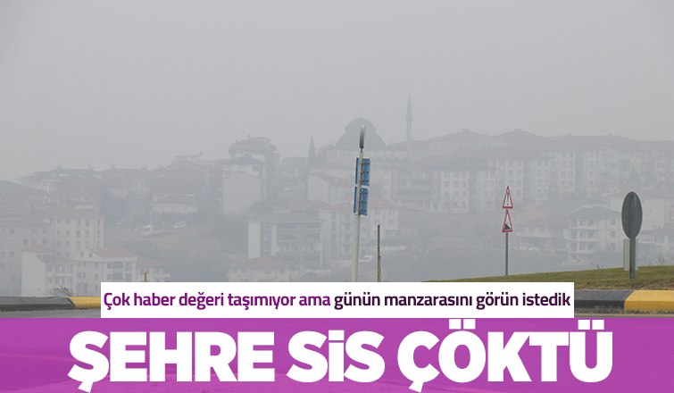 Şehre sis çöktü