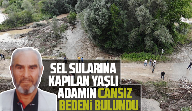 Sel sularına kapılan yaşlı adamın cansız bedeni bulundu