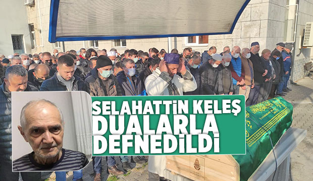 Selahattin Keleş defnedildi.