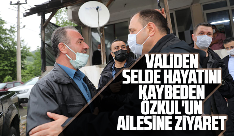 Selde hayatını kaybeden Özkul'un ailesini ziyaret etti