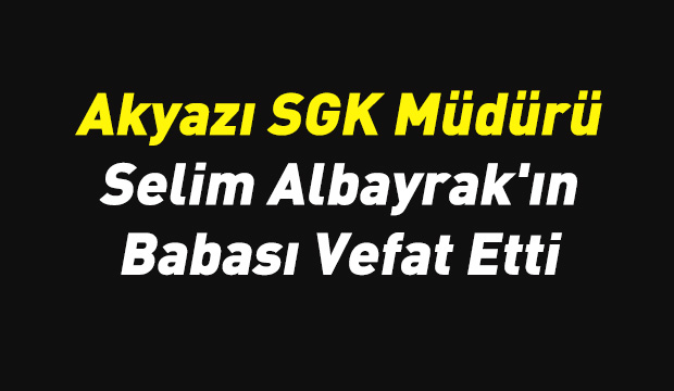 Selim Albayrak ın babası vefat etti