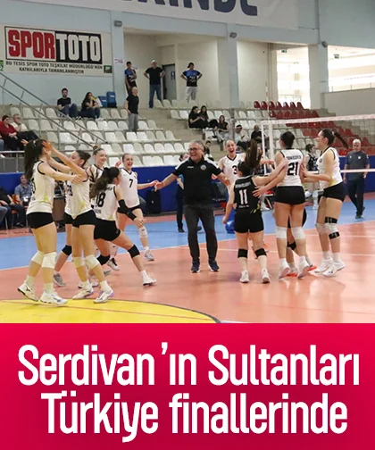 Serdivan’ın Sultanları Türkiye finallerinde