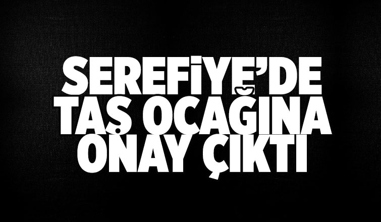 Şerefiye'de taş ocağı için ÇED Gerekli değildir kararı