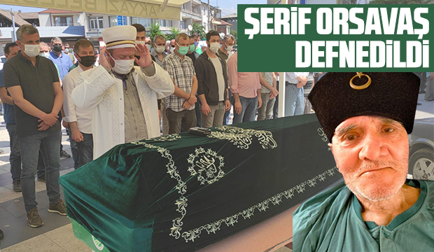 Şerif Orsavaş vefat etti