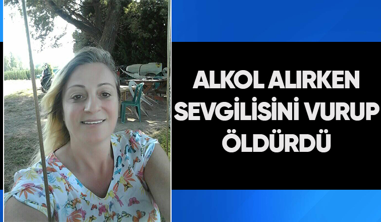 Sevgilisini silahla vurup öldürdü