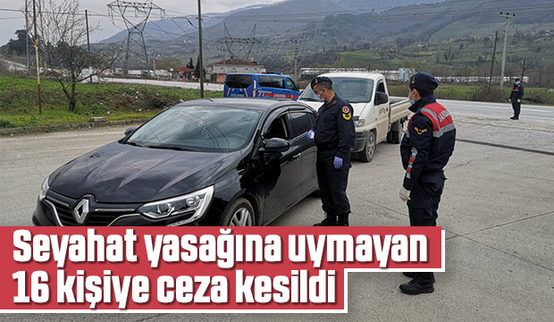Seyahat yasağına uymayan 16 kişiye ceza kesildi
