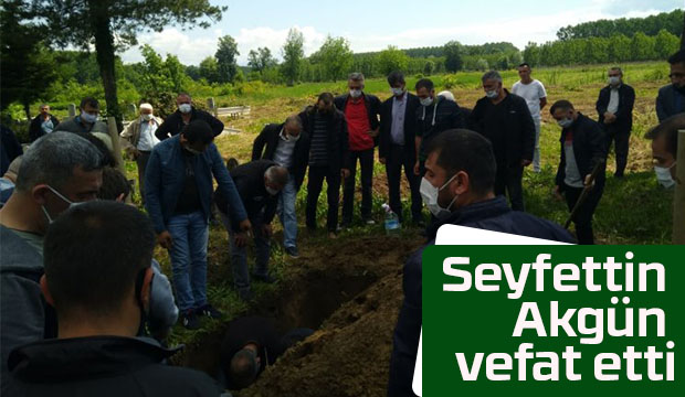 Seyfettin Akgün hayatını kaybetti