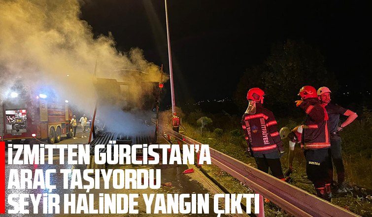 Seyir halindeki araç taşıyan tırda çıkan yangın söndürüldü