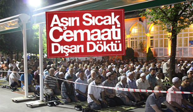 Sıcak Hava Cemaati Dışarı Döktü